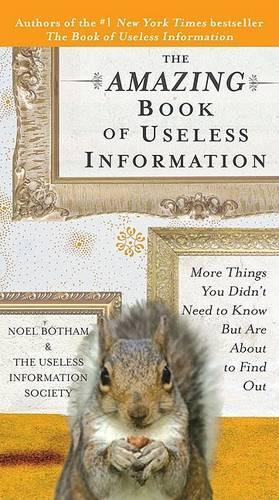 The Amazing Book of Useless Information: More Things You Didn't Need to Know But Are about to Find Out(English)