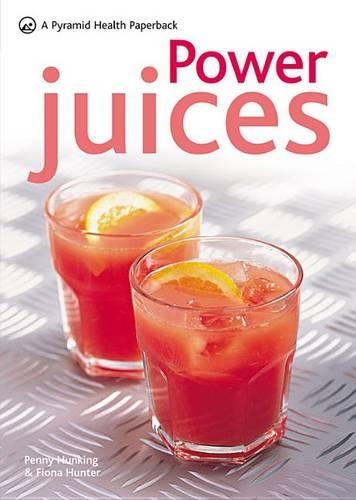 Power Juices: 50 nutritious juices for exercise(Pyramid Health Paperbacks)