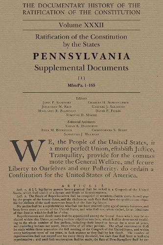 The Documentary History of the Ratification of the Constitution, Volume 32: Ratification of the Constitution by the States Pennsylvania Supplemental Documents, No. 1 Volume 32(32 Ratification of the Constitution)