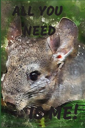 All You Need Is Me: Notebook 6x9inches 120 pages. Paper in a line.Perfect gift idea.For pet's breeding enthusiasts and for people with a sense of humor