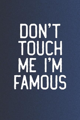 Don't Touch Me I'm Famous