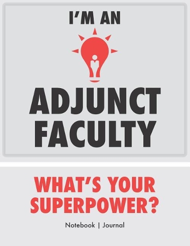I'm An Adjunct Faculty - What's Your Superpower? - Notebook Journal