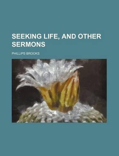 Seeking Life, and Other Sermons: (English)