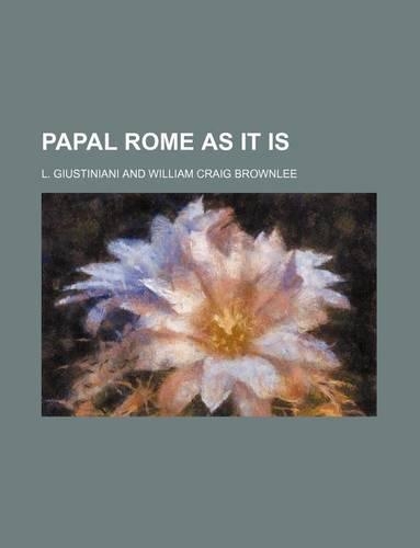 Papal Rome as It Is: (English)