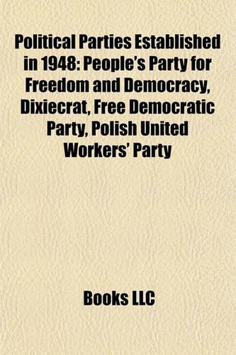 Political Parties Established in 1948: People's Party for Freedom and Democracy, Dixiecrat, Free Democratic Party, Polish United Workers' Party(English)