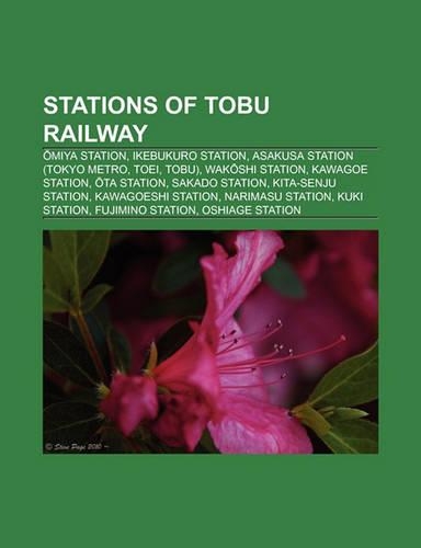 Stations of Tobu Railway: Ikebukuro Station, Miya Station, Asakusa Station (Tokyo Metro, Toei, Tobu), Kawagoe Station, Sakado Station(English)