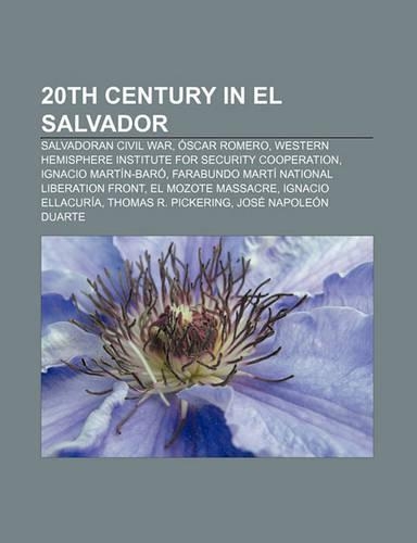 20th Century in El Salvador: Salvadoran Civil War, Oscar Romero, Western Hemisphere Institute for Security Cooperation, Ignacio Martin-Baro(English)