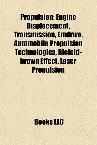 Propulsion: Engines, Force Lasers, Hybrid Powertrain, Magnetic Propulsion Devices, Marine Propulsion, Nuclear Vehicle Propulsion(English)