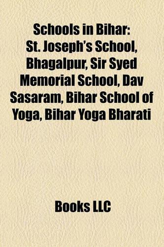 Schools in Bihar: St. Joseph's School, Bhagalpur, Sir Syed Memorial School, Dav Sasaram, Bihar School of Yoga, Bihar Yoga Bharati(Eng)