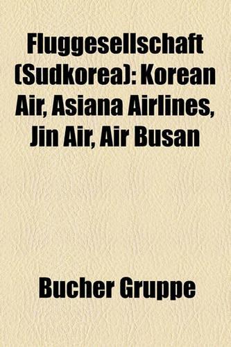 Fluggesellschaft (S Dkorea): Korean Air, Asiana Airlines, Jin Air, Air Busan(German)