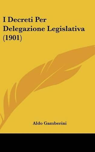 I Decreti Per Delegazione Legislativa (1901)