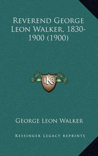Reverend George Leon Walker, 1830-1900 (1900)