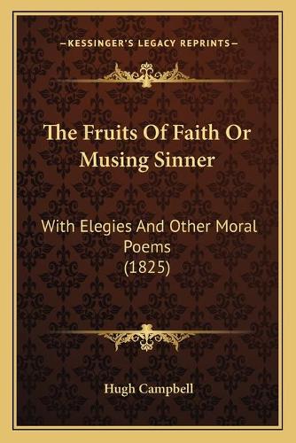 The Fruits Of Faith Or Musing Sinner