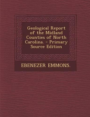 Geological Report of the Midland Counties of North Carolina.