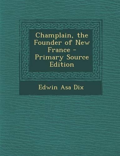 Champlain, the Founder of New France