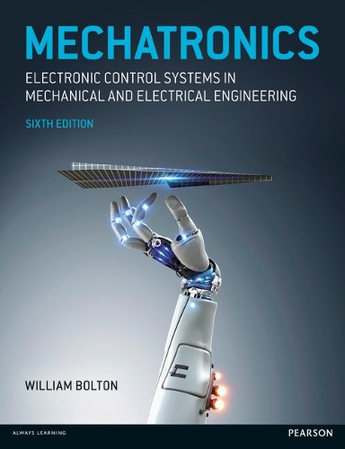 Mechatronics: Electronic Control Systems in Mechanical and Electrical Engineering