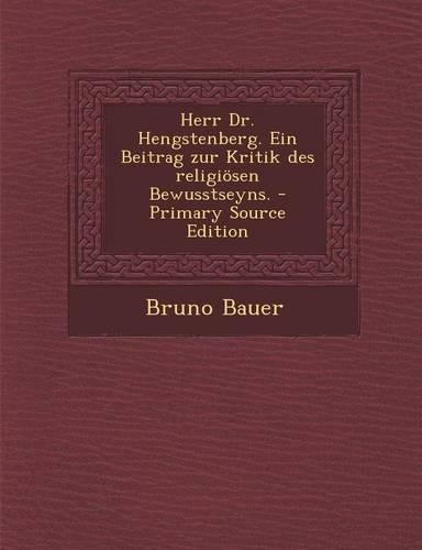 Herr Dr. Hengstenberg. Ein Beitrag Zur Kritik Des Religiosen Bewusstseyns. - Primary Source Edition