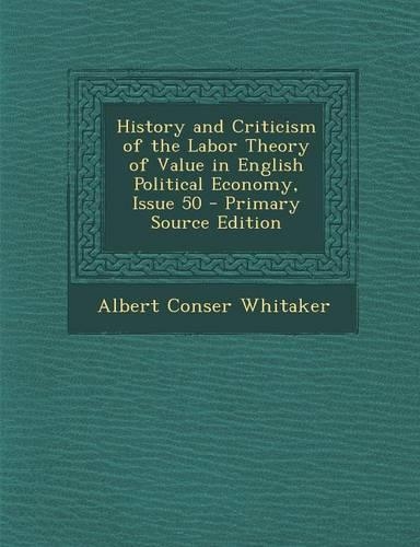 History and Criticism of the Labor Theory of Value in English Political Economy, Issue 50
