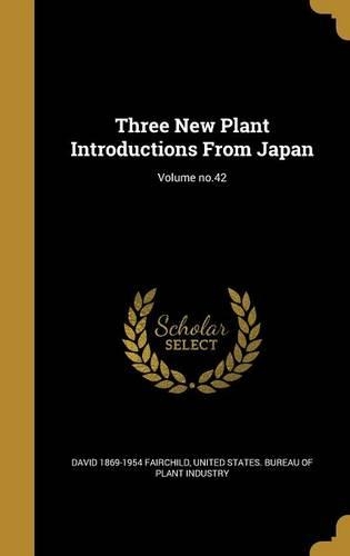 Three New Plant Introductions from Japan; Volume No.42