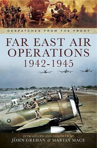 Far East Air Operations, 1942-1945: (Despatches from the Front)