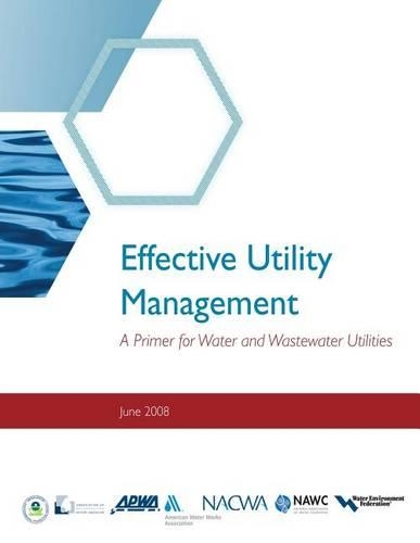 Effective Utility Management: A Primer for Water and Wastewater Utilities