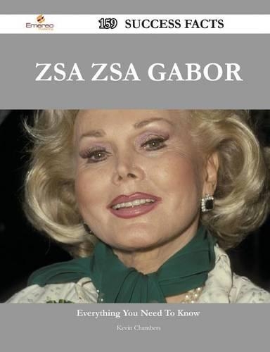 Zsa Zsa Gabor 159 Success Facts - Everything You Need to Know about Zsa Zsa Gabor: (English)