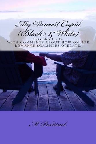 My Dearest Cupid (B&W): The Complete Series. Episodes 1 - 14.(Falling in Love -Or Into an Online Romance Scam?)