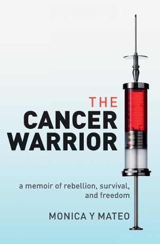 Cancer Warrior: a memoir of rebellion, survival, and freedom(English)