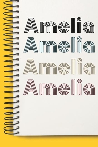 Name Amelia Notebook Cute Birthday Gift Born First Given Name Pride Amelia: Lined Notebook / Journal Gift, 120 Pages, 6x9, Soft Cover, Matte Finish