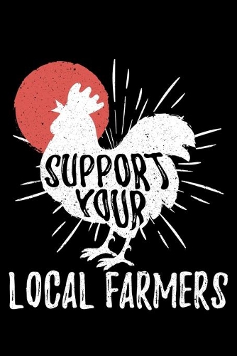 Support Your Local Farmers: Lined A5 Notebook for Chicks and Chicken Journal
