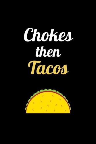 Chokes Then Tacos: Brazilian Jiu jitsu Rolling Notes - Notebook for Journaling & BJJ Training. Trendy MMA Jiujitsu Gifts for Students Professors and Instructors.