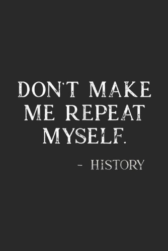 Don't Make Me Repeat Myself. -History
