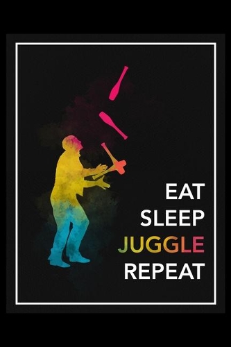 Eat Sleep Juggle Repeat