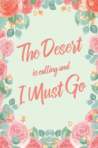 The Desert Is Calling And I Must Go