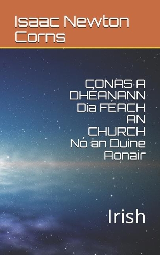 CONAS A DHÉANANN Dia FÉACH AN CHURCH Nó an Duine Aonair