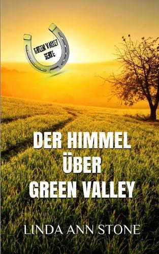 Der Himmel über Green Valley (Green Valley Serie, Band 15)