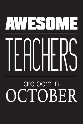 Awesome Teachers Are Born In October