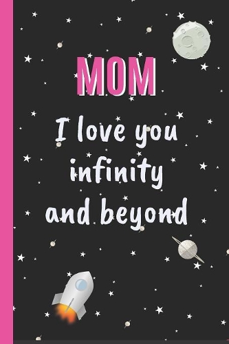 Mom I Love You Infinity and Beyond