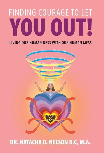 Finding Courage to Let You Out: Living Our Human Ness with Our Human Mess