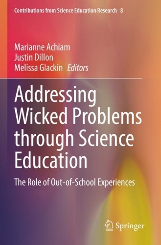 Addressing Wicked Problems through Science Education: The Role of Out-of-School Experiences(8 Contributions from Science Education Research)