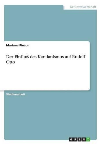 Der Einfluß des Kantianismus auf Rudolf Otto: (German)