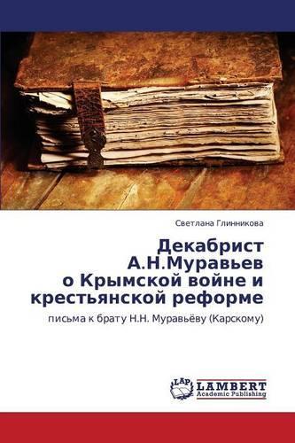 Dekabrist A.N.Murav'ev O Krymskoy Voyne I Krest'yanskoy Reforme: (Russian)