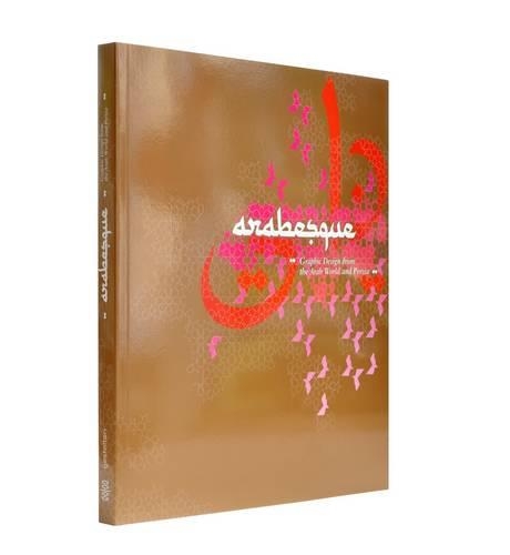 Arabesque: Graphic Design from the Arab World and Persia