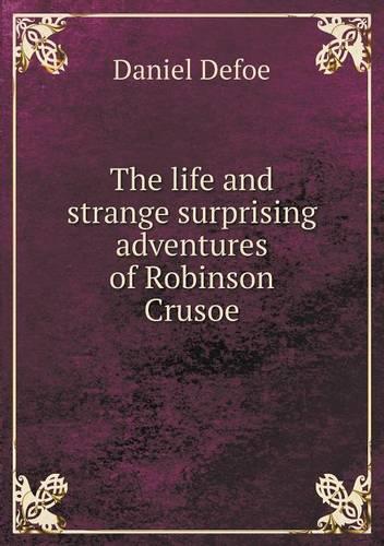 The life and strange surprising adventures of Robinson Crusoe: (English)