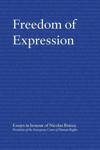 Freedom of Expression: Essays in Honour of Nicolas Bratza President of the European Court of Human Rights(Paperback)