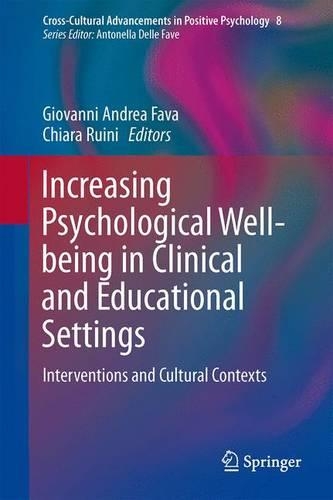 Increasing Psychological Well-being in Clinical and Educational Settings: Interventions and Cultural Contexts(8 Cross-Cultural Advancements in Positive Psychology)