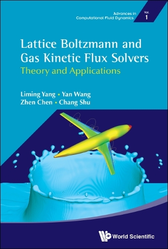 Lattice Boltzmann and Gas Kinetic Flux Solvers: Theory and Applications: Theory and Applications