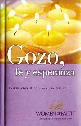 Gozo, Fe y Esperanza: Inspiracion Diaria Para Mujeres de Fe(Spanish)