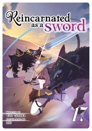 Reincarnated as a Sword (Light Novel) Vol. 17: (17 Reincarnated as a Sword (Light Novel))