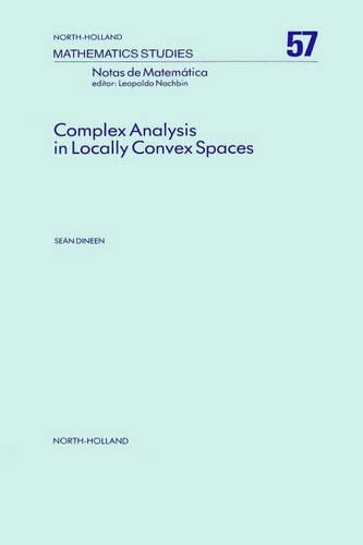 Complex Analysis in Locally Convex Spaces: (North-Holland Mathematics Studies)